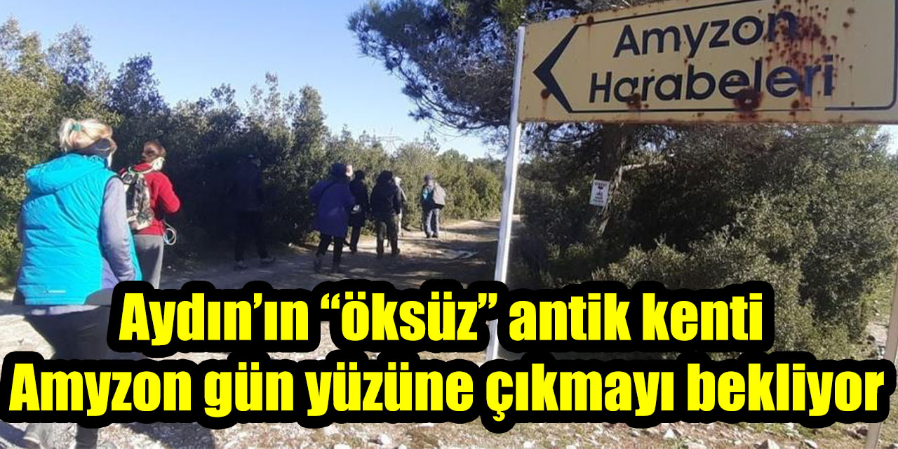Aydın’ın “öksüz” antik kenti Amyzon gün yüzüne çıkmayı bekliyor