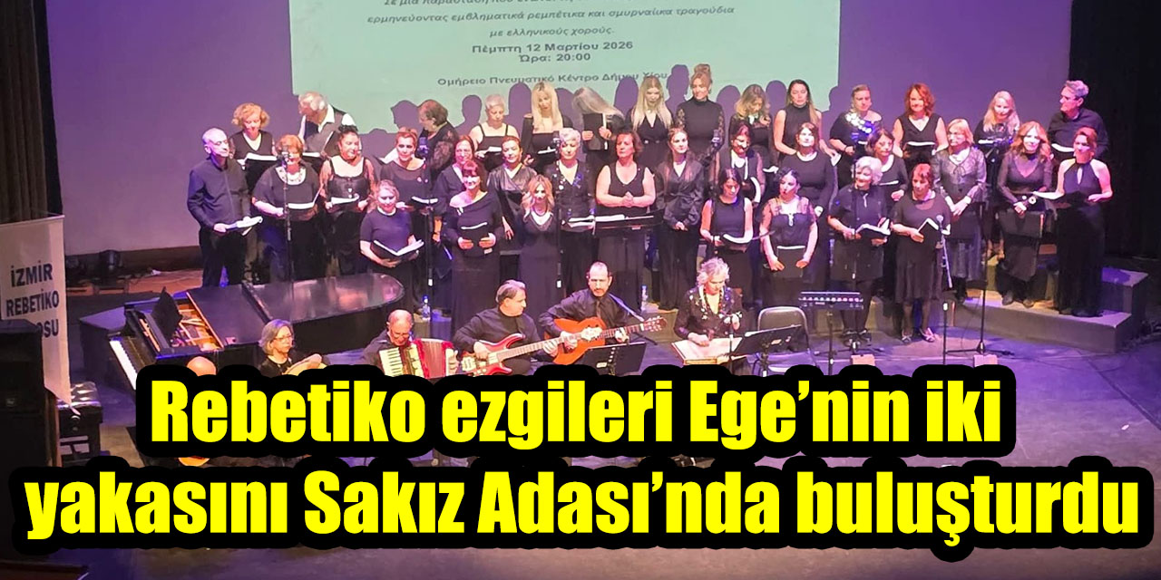 Rebetiko ezgileri Ege’nin iki yakasını Sakız Adası’nda buluşturdu