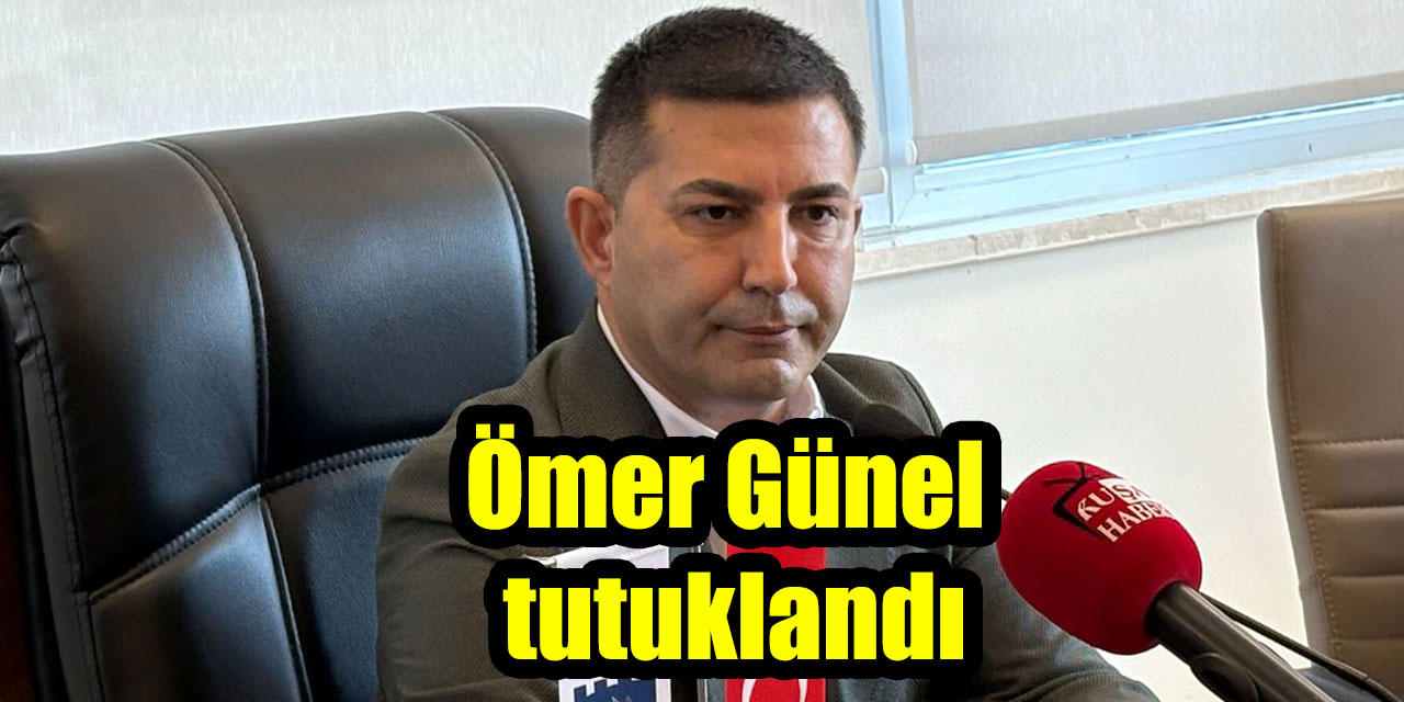 Kuşadası Belediye Başkanı Ömer Günel tutuklandı