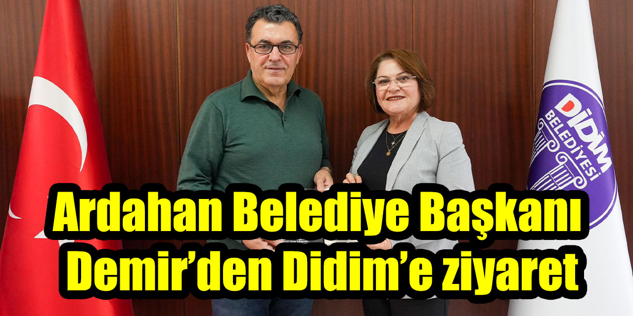 Ardahan Belediye Başkanı Demir’den Didim’e ziyaret