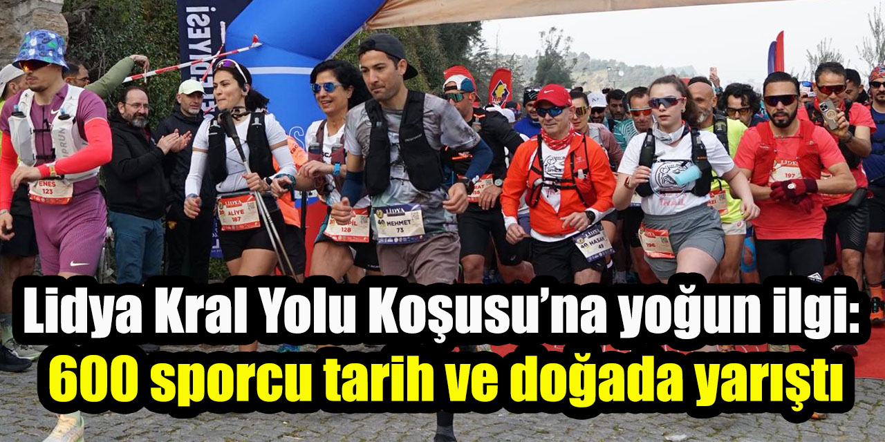Lidya Kral Yolu Koşusu’na yoğun ilgi: 600 sporcu tarih ve doğada yarıştı