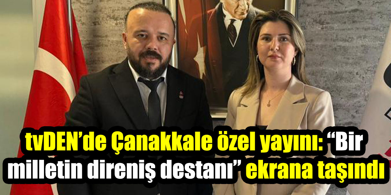 tvDEN’de Çanakkale özel yayını: “Bir milletin direniş destanı” ekrana taşındı