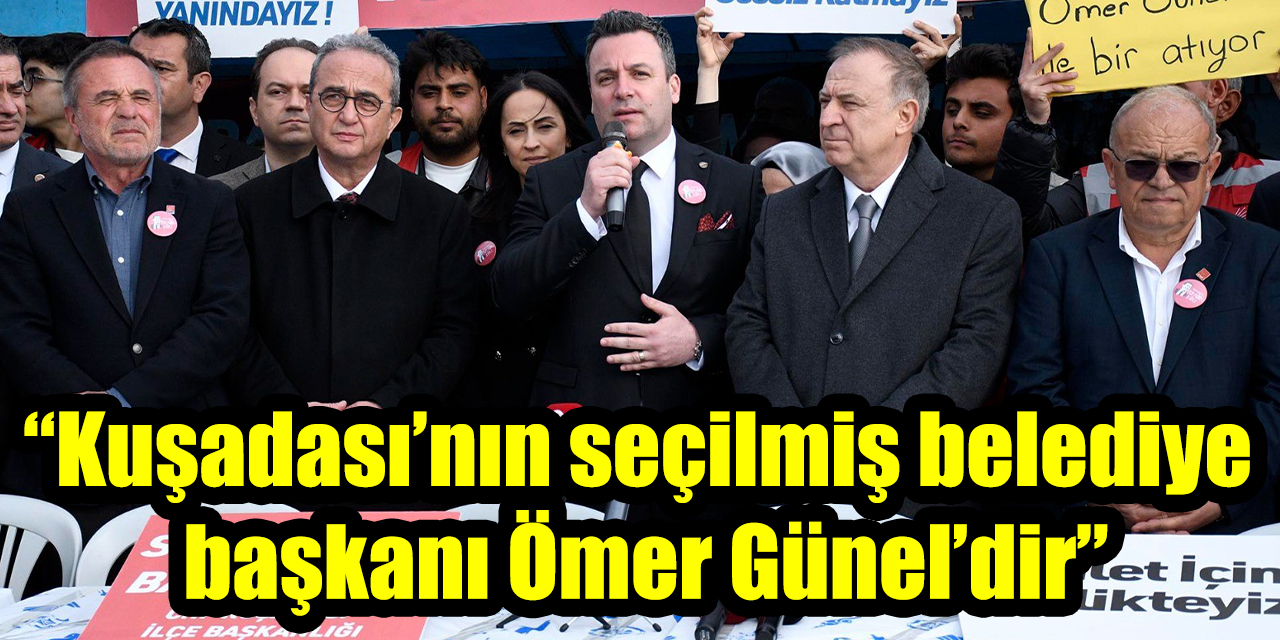 Vekil başkandan net mesaj: “Kuşadası’nın seçilmiş belediye başkanı Ömer Günel’dir”