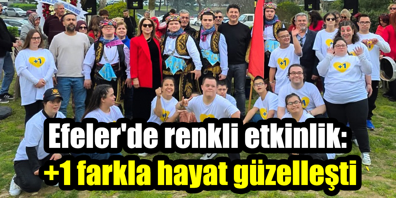 Efeler'de renkli etkinlik: +1 farkla hayat güzelleşti