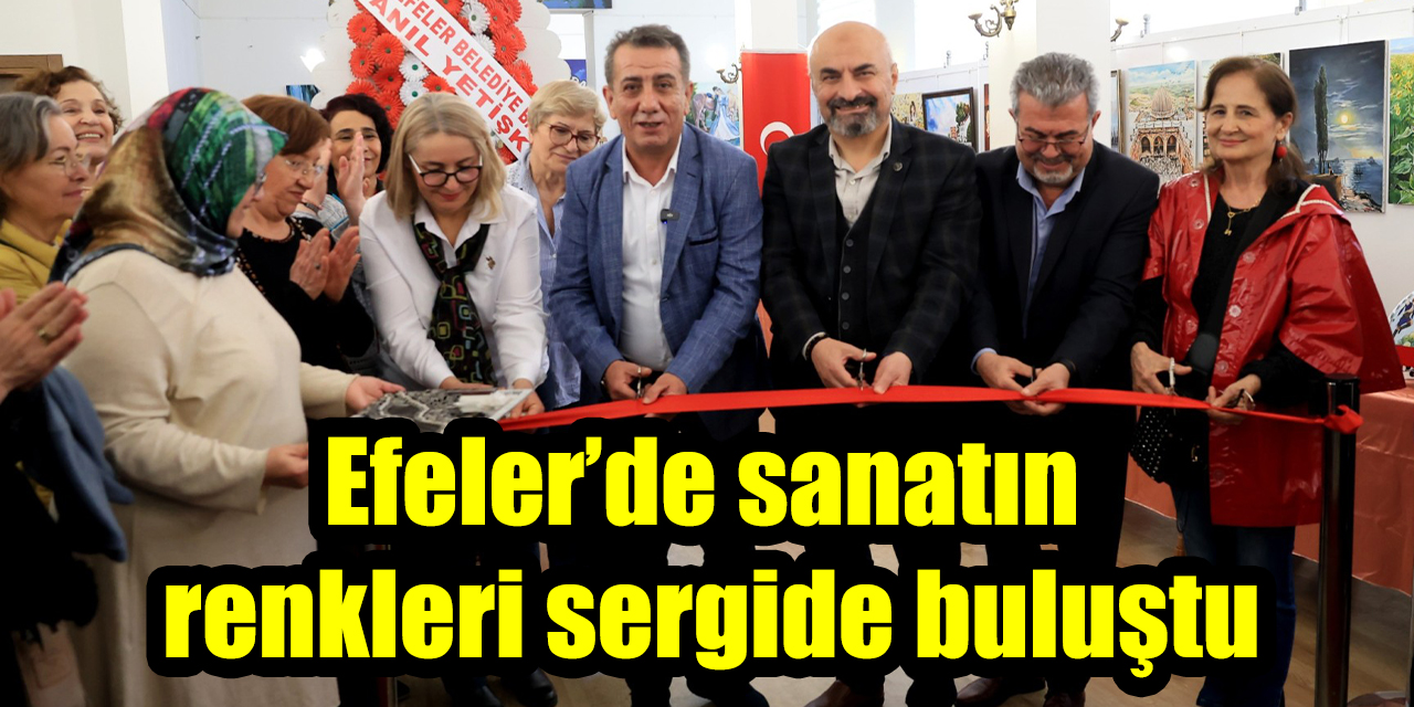 Efeler’de sanatın renkleri sergide buluştu