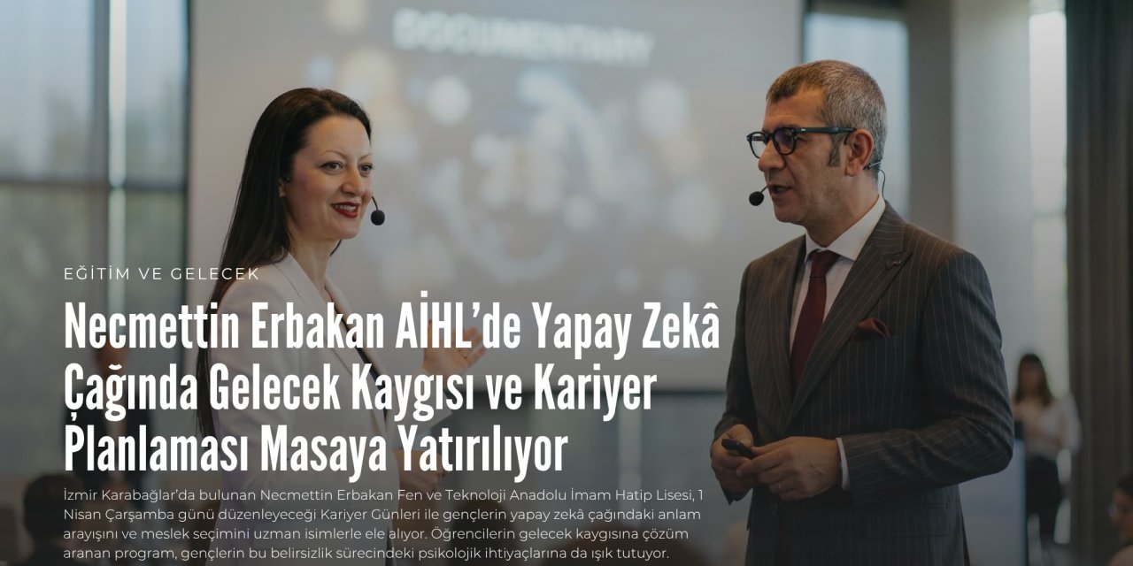 Necmettin Erbakan Fen ve Teknoloji Anadolu İmam Hatip Lisesi’nde gençlerin anlam arayışı ve gelecek kaygısı konuşulacak