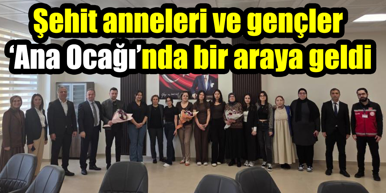 Şehit anneleri ve gençler ‘Ana Ocağı’nda bir araya geldi