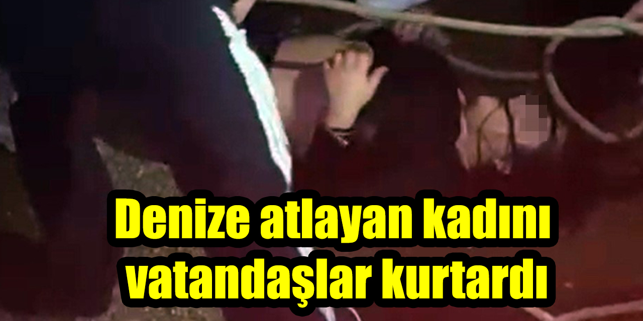 Denize atlayan kadını vatandaşlar kurtardı