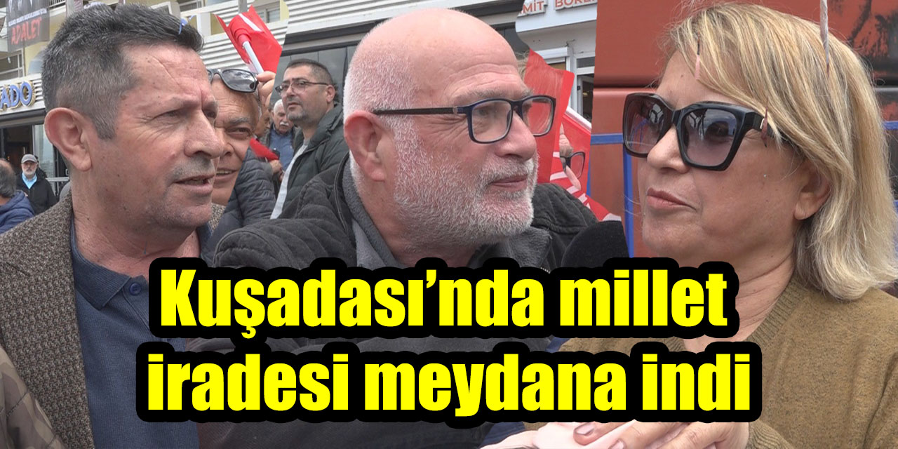 Kuşadası’nda millet iradesi meydana indi