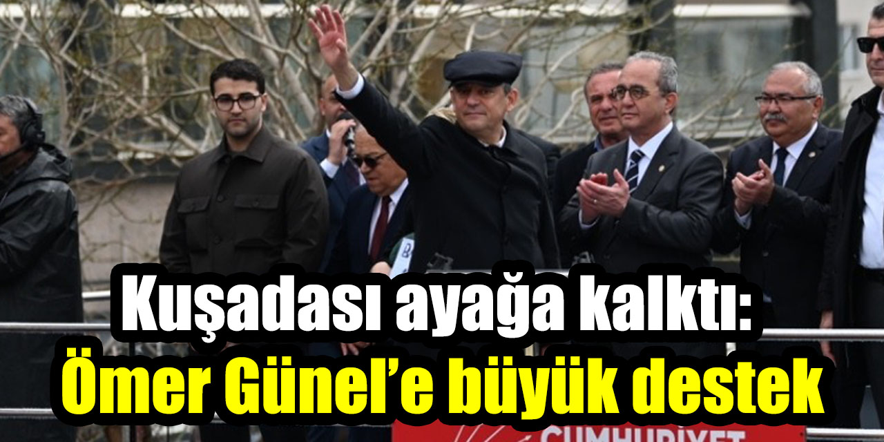 Kuşadası ayağa kalktı: Ömer Günel’e büyük destek