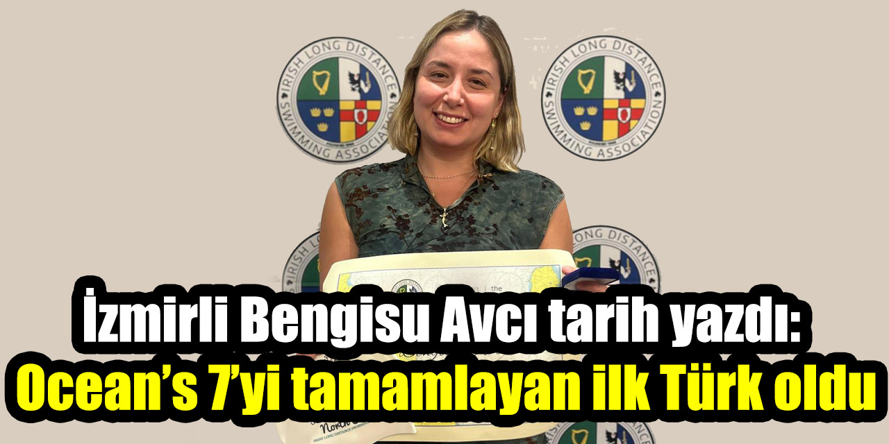 İzmirli Bengisu Avcı tarih yazdı:  Ocean’s 7’yi tamamlayan ilk Türk oldu