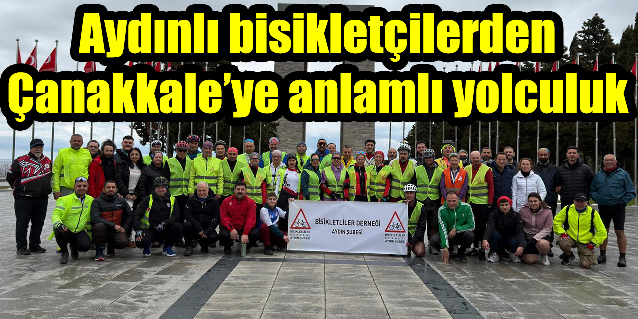 Aydınlı bisikletçilerden Çanakkale’ye anlamlı yolculuk: 450 kilometrelik tur Eceabat’ta sona erdi