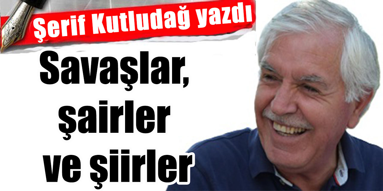 Savaşlar, şairler ve şiirler