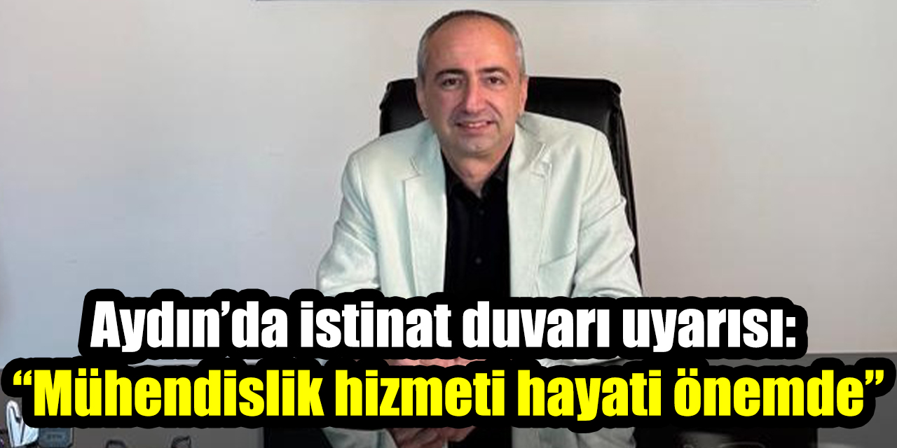Aydın’da istinat duvarı uyarısı: “Mühendislik hizmeti hayati önemde”