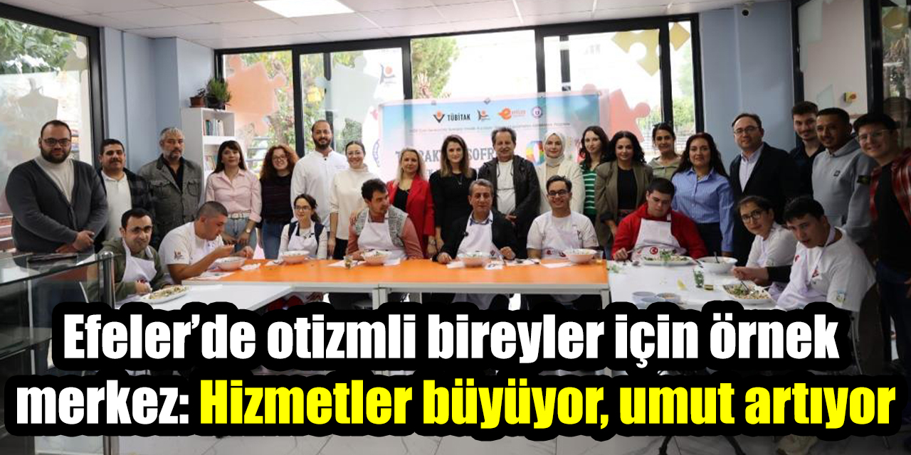 Efeler’de otizmli bireyler için örnek merkez: Hizmetler büyüyor, umut artıyor