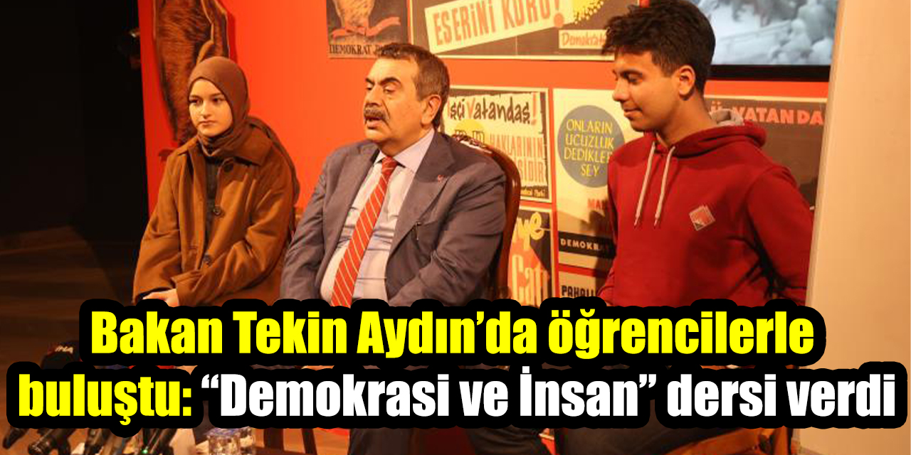Bakan Tekin Aydın’da öğrencilerle buluştu: “Demokrasi ve İnsan” dersi verdi