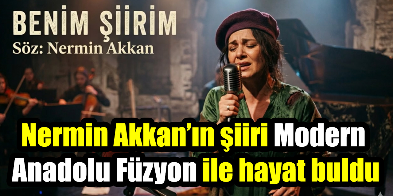 Nermin Akkan’ın şiiri Modern Anadolu Füzyon ile hayat buldu