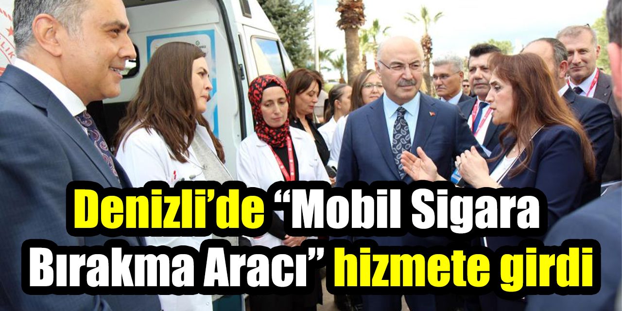 Denizli’de “Mobil Sigara Bırakma Aracı” hizmete girdi
