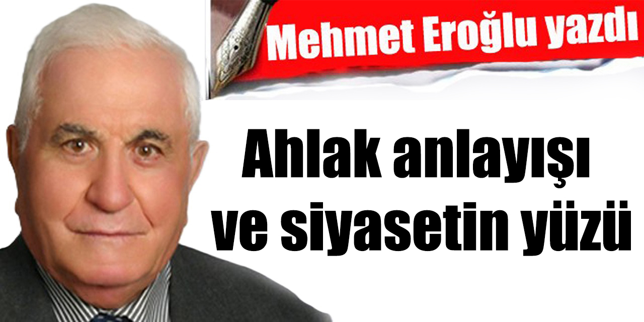 Ahlak anlayışı ve siyasetin yüzü