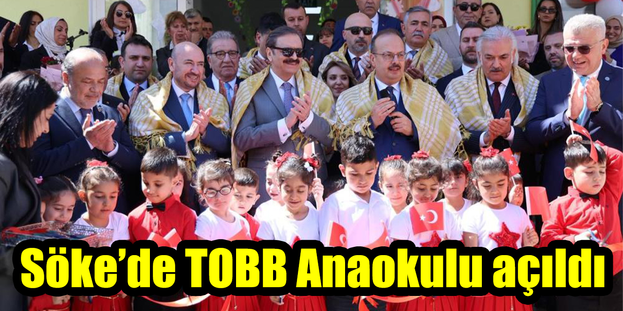Söke’de TOBB Anaokulu açıldı