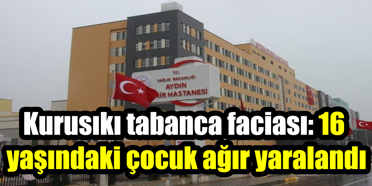 Kurusıkı tabanca faciası: 16 yaşındaki çocuk ağır yaralandı