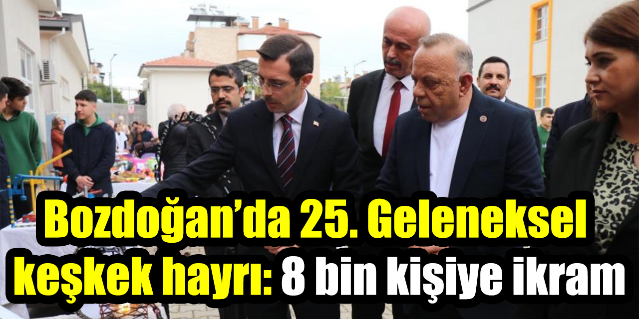 Bozdoğan’da 25. Geleneksel keşkek hayrı: 8 bin kişiye ikram