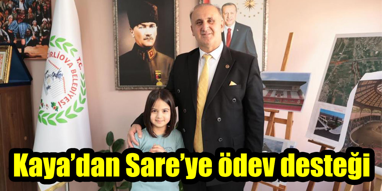 Başkan Kaya’dan minik Sare’ye ödev desteği