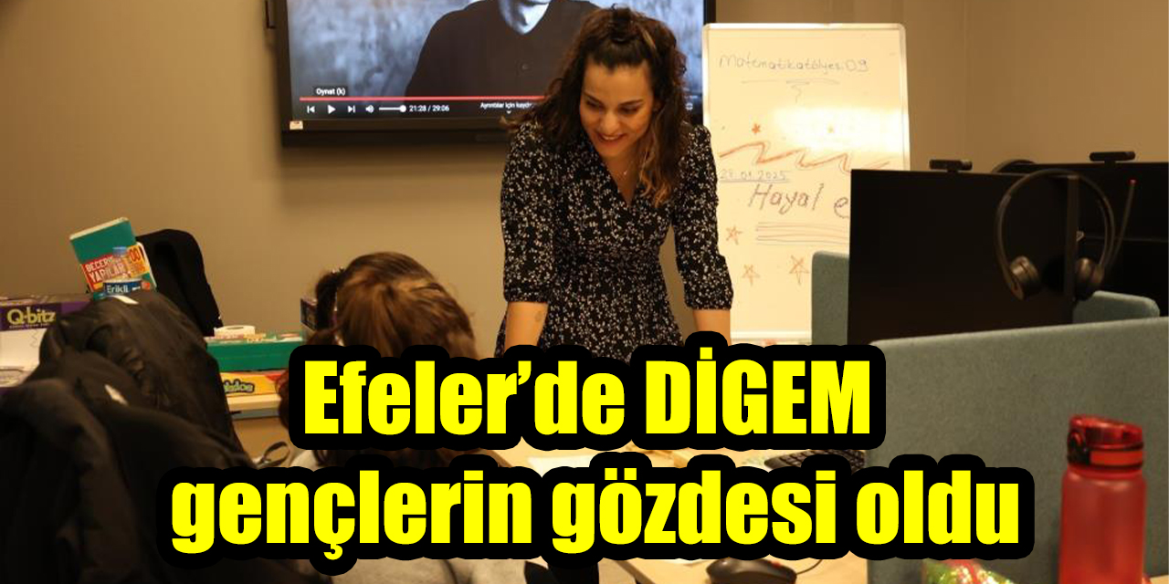 Efeler’de DİGEM gençlerin gözdesi oldu