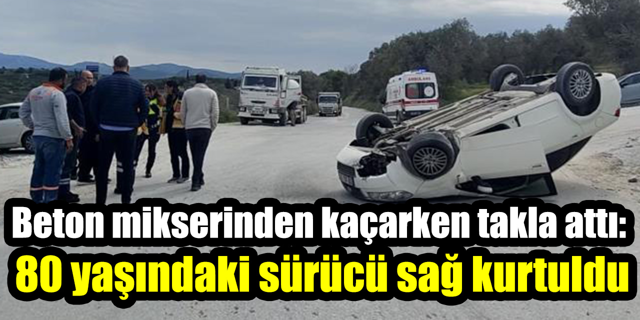 Beton mikserinden kaçarken takla attı: 80 yaşındaki sürücü sağ kurtuldu
