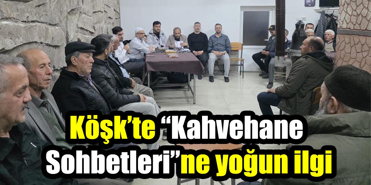 Köşk’te “Kahvehane Sohbetleri”ne yoğun ilgi