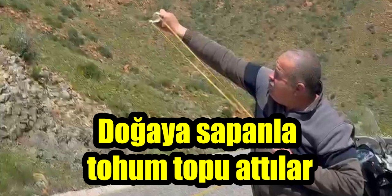 Doğaya sapanla  tohum topu attılar