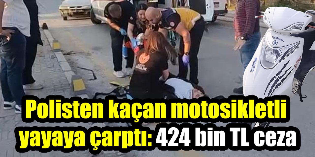 Polisten kaçan motosikletli  yayaya çarptı: 424 bin TL ceza