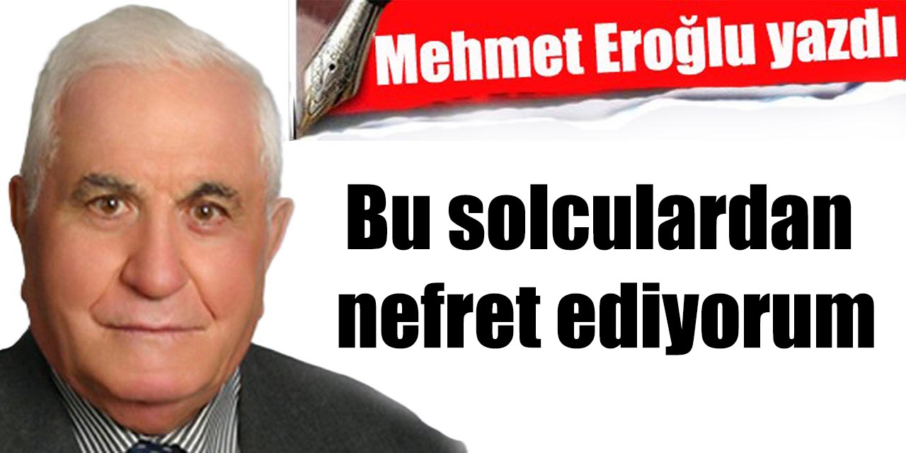 Bu solculardan nefret ediyorum