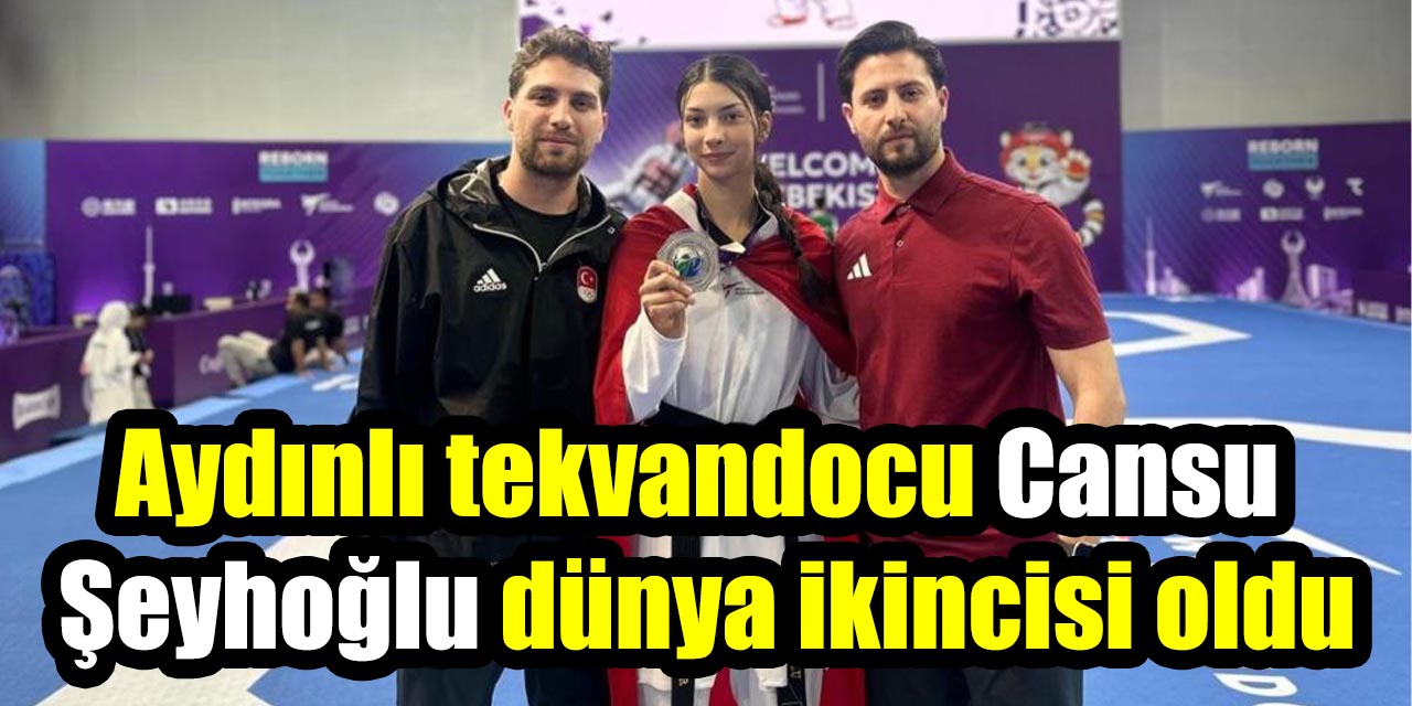 Aydınlı tekvandocu Cansu Şeyhoğlu dünya ikincisi oldu