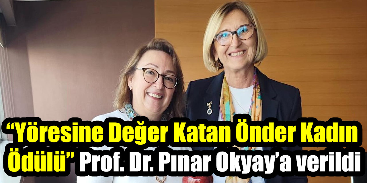TÜKD İzmir’den özel buluşma: “Yöresine Değer Katan Önder Kadın Ödülü” Prof. Dr. Pınar Okyay’a verildi