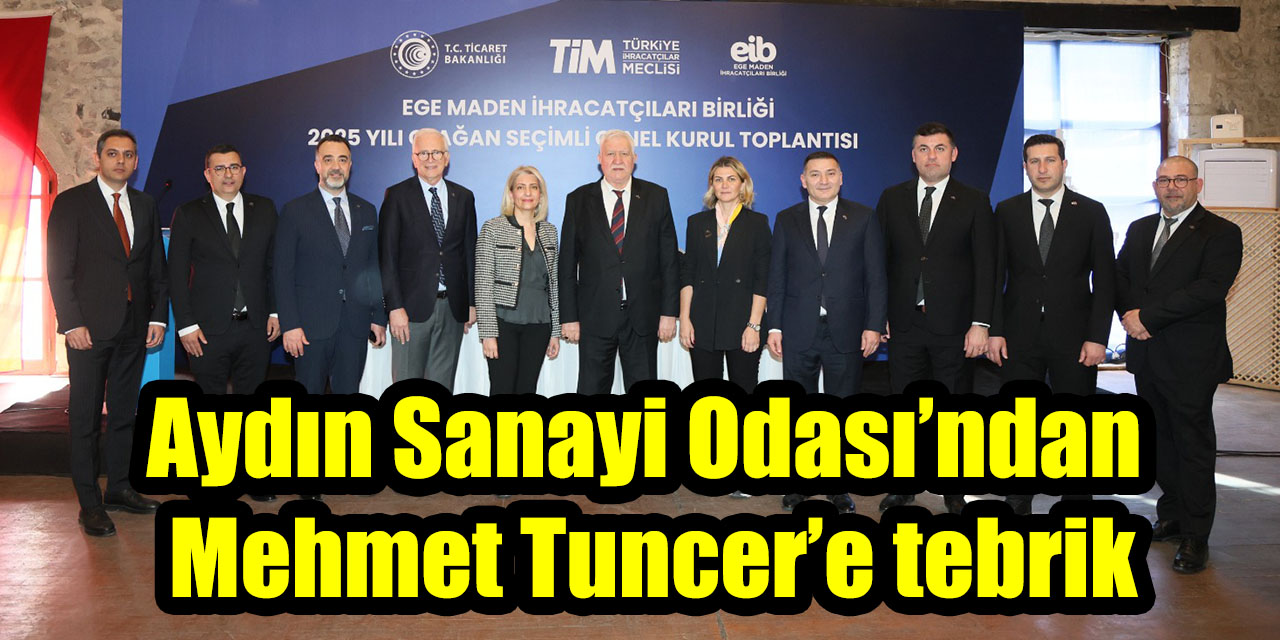 Aydın Sanayi Odası’ndan  Mehmet Tuncer’e tebrik