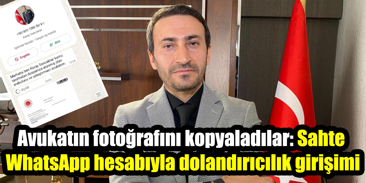 Avukatın fotoğrafını kopyaladılar: Sahte  WhatsApp hesabıyla dolandırıcılık girişimi