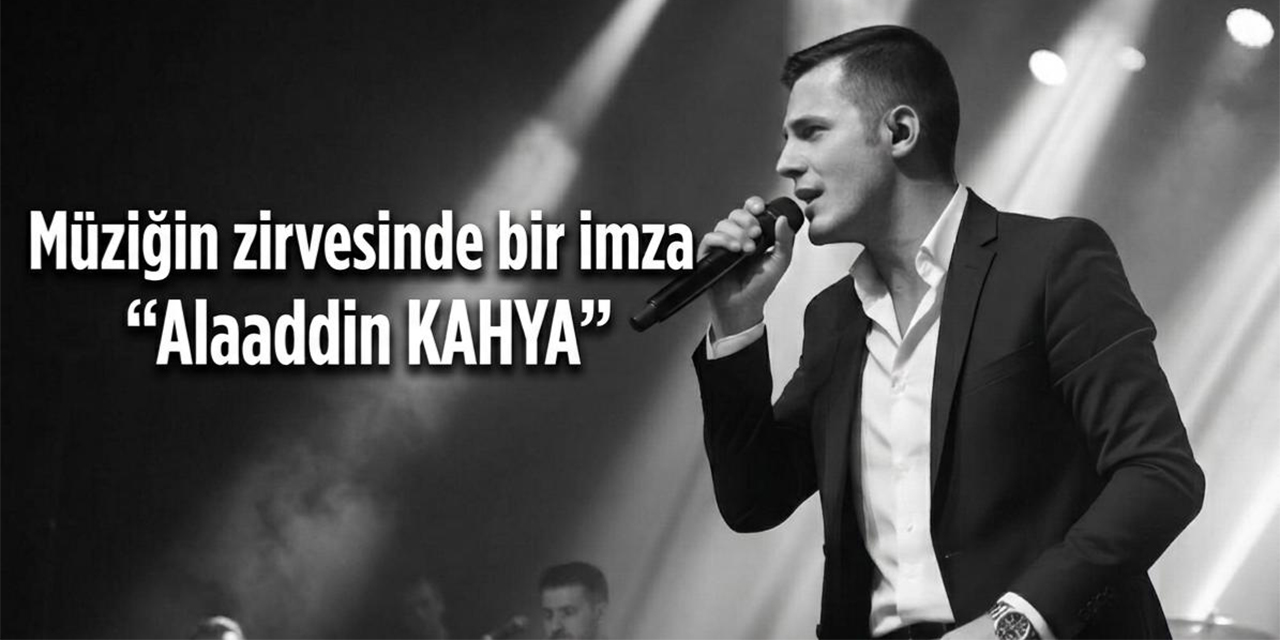 Müziği zirvesinde yeni bir imza: "Alaaddin Kahya"