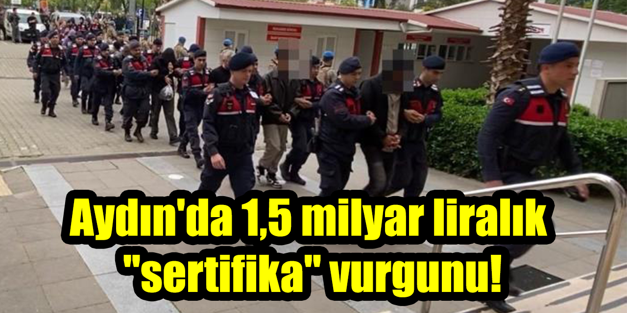 Aydın'da 1,5 milyar liralık "sertifika" vurgunu!