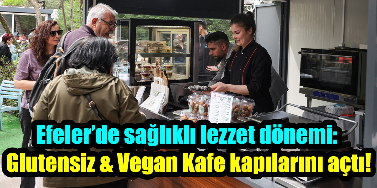 Efeler’de sağlıklı lezzet dönemi: Glutensiz & Vegan Kafe kapılarını açtı!