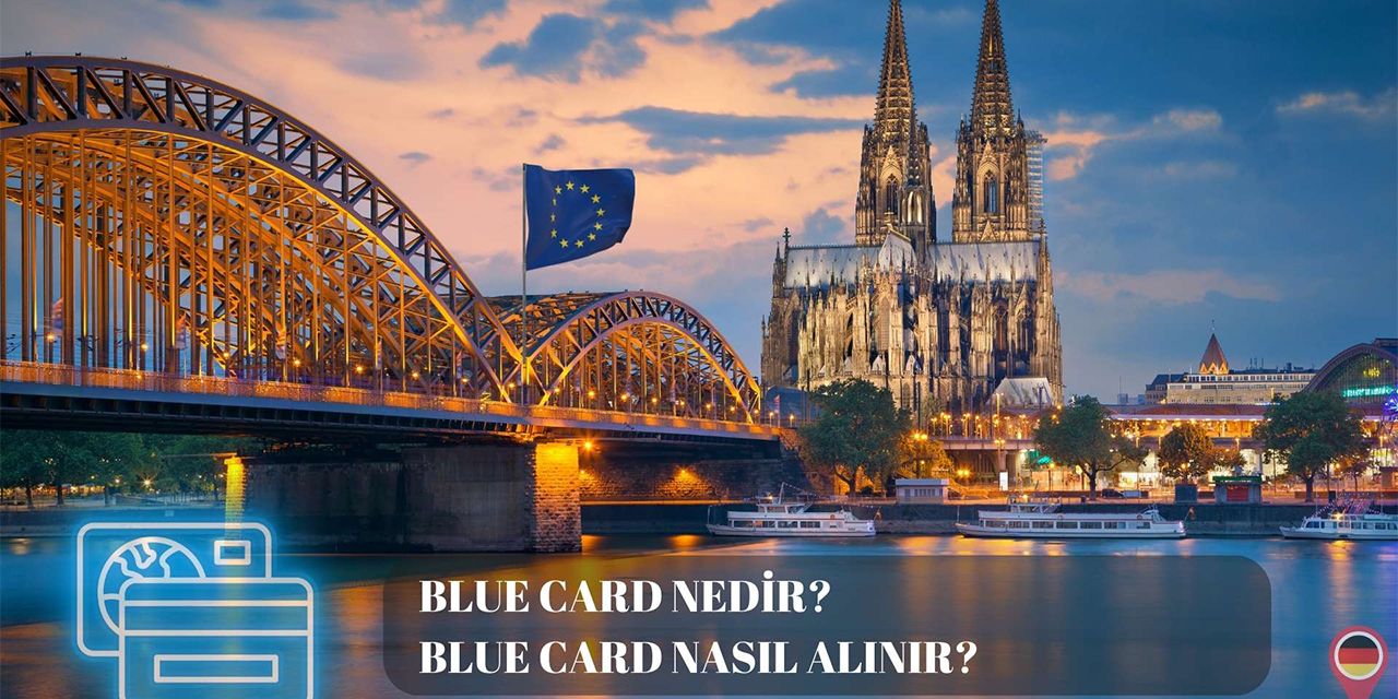 Blue Card nedir? 2026 yılında bilmeniz gereken temel detaylar