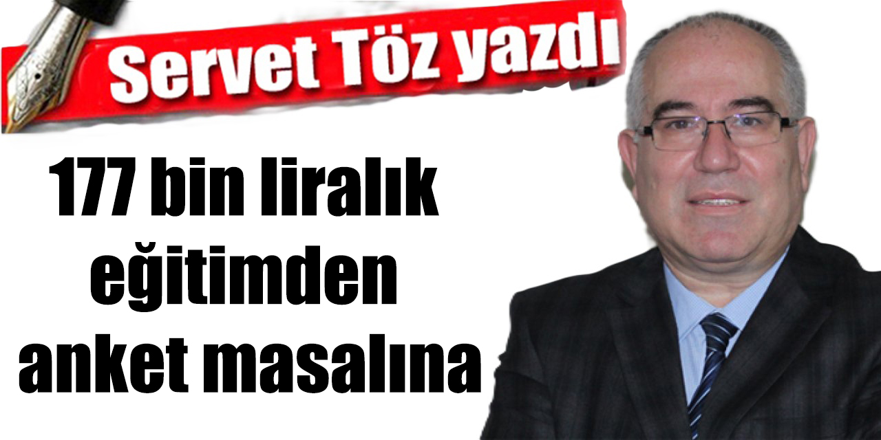 177 bin liralık eğitimden anket masalına