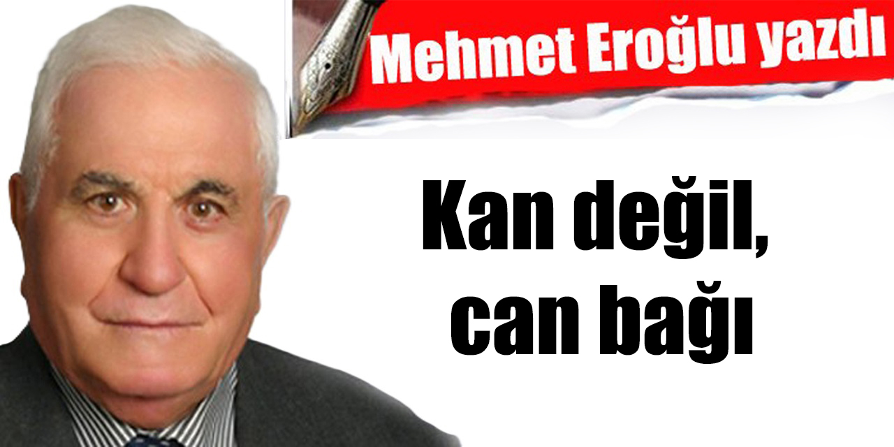 Kan değil, can bağı