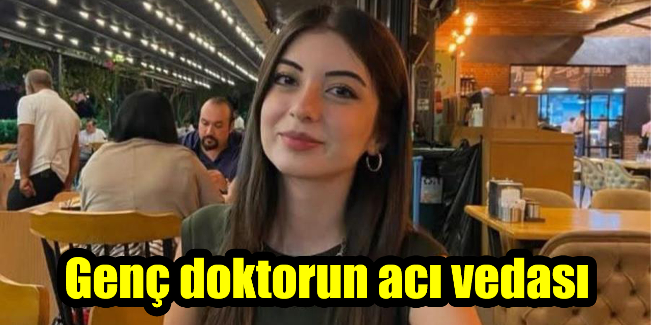Genç doktorun acı vedası