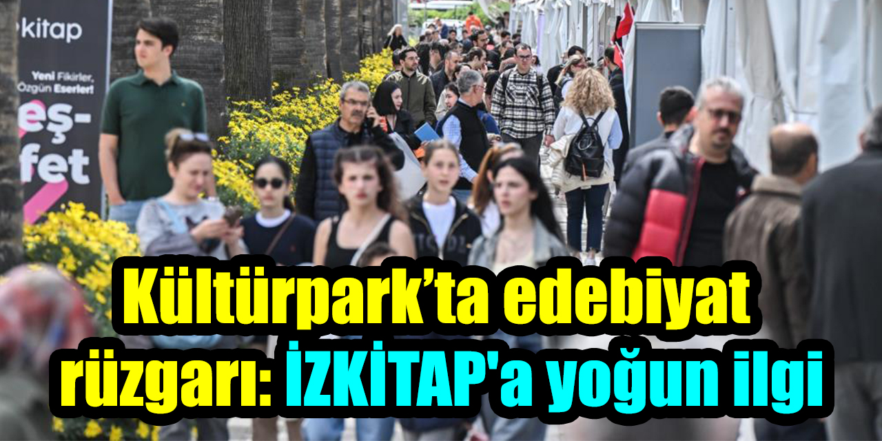 Kültürpark’ta edebiyat rüzgarı: İZKİTAP'a yoğun ilgi