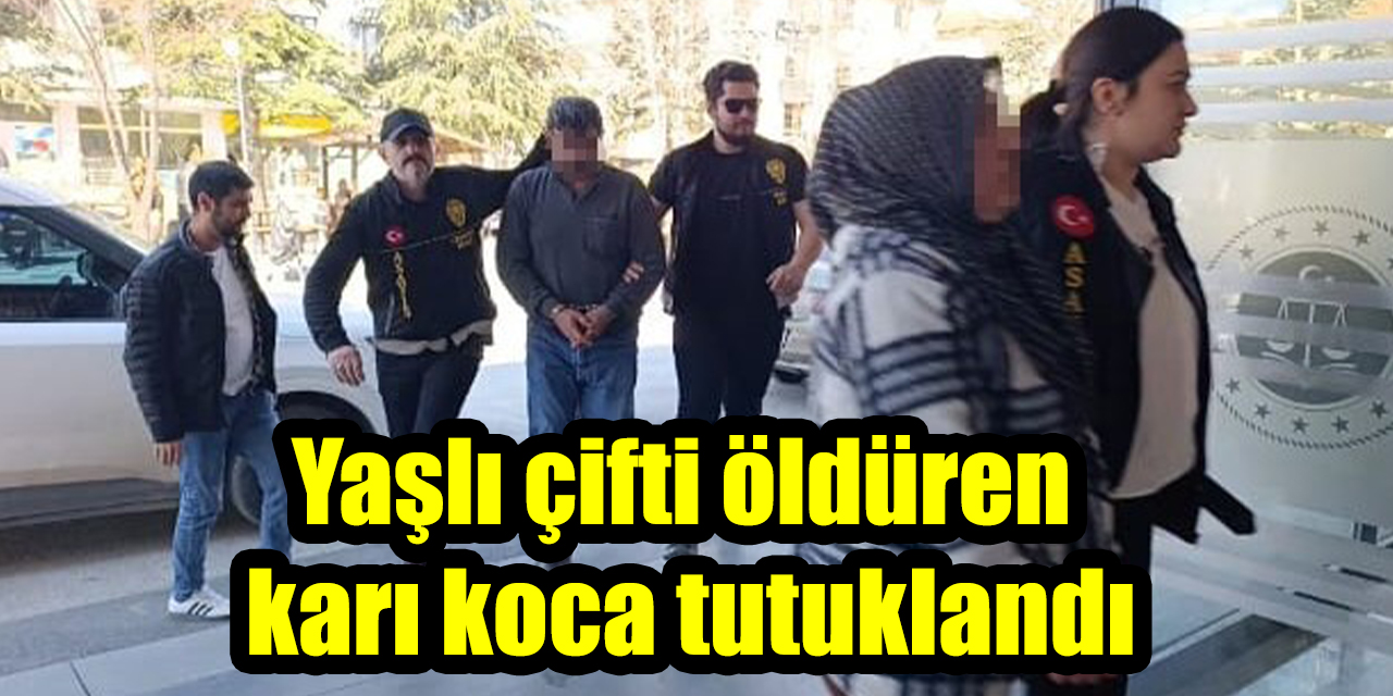 Yaşlı çifti öldüren karı koca tutuklandı