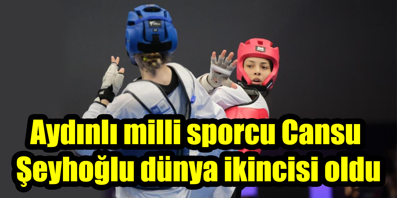Aydınlı milli sporcu Cansu Şeyhoğlu dünya ikincisi oldu