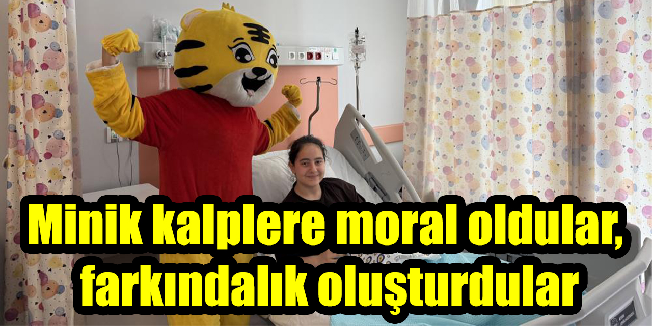 Minik kalplere moral oldular, farkındalık oluşturdular
