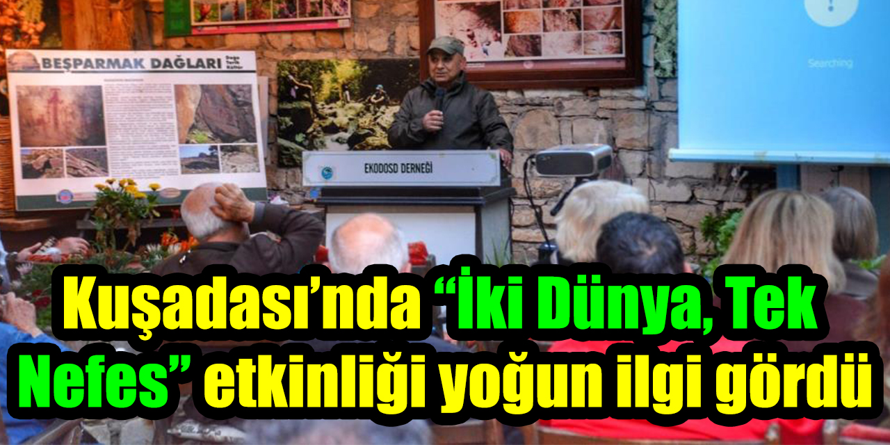 Kuşadası’nda “İki Dünya, Tek Nefes” etkinliği yoğun ilgi gördü