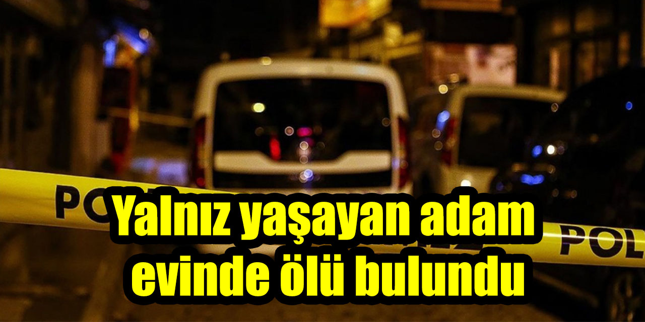 Kötü koku gerçeği ortaya çıkardı: Yalnız yaşayan adam evinde ölü bulundu